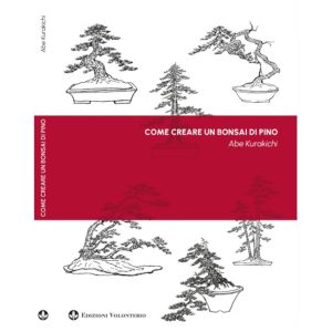 Come Creare Un Bonsai Di Pino - A. Kurakichi