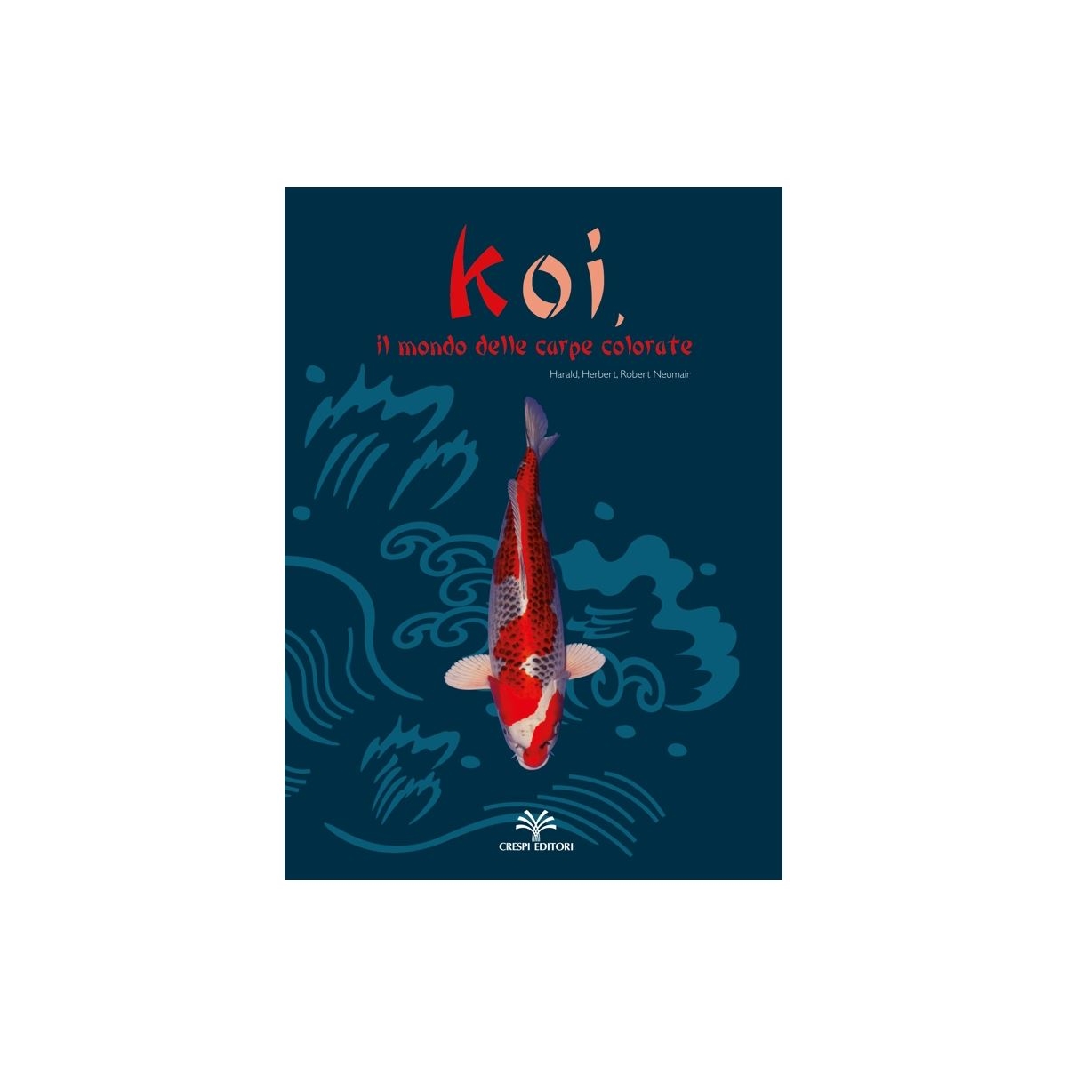 KOI, Il Mondo Delle Carpe Colorate - R.Herbert - H. Neumair